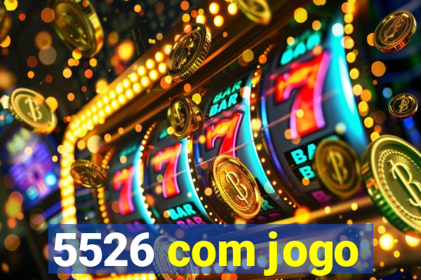 5526 com jogo